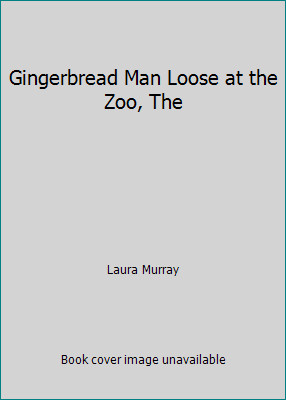 Gingerbread Man Loose at the Zoo, The by Laura Murray