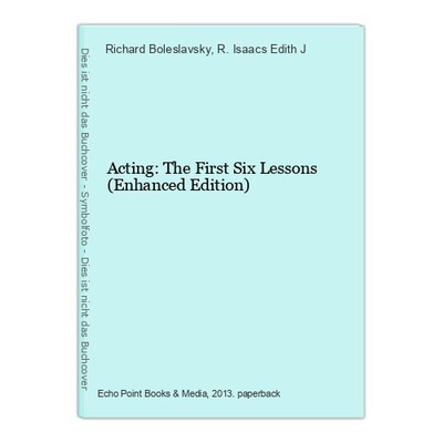 Acting: The First Six Lessons (Enhanced Edition) Boleslavsky, Richard and R. Isa