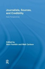 Journalists, Sources, and Credibility: New Perspectives by Bob Franklin (English