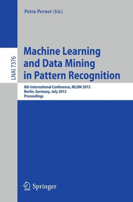 Machine Learning and Data Mining in Pattern Recognition Petra Perner