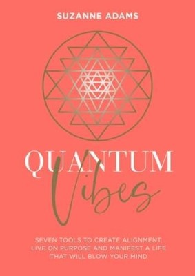 Quantum Vibes: 7 Tools to Raise Your Energy, Harness Your Power and Manif - GOOD