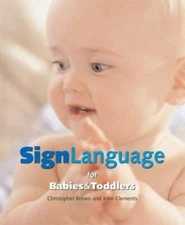 Sign Language for Babies and Toddlers - Hardcover By Brown, Christopher - GOOD