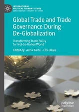 Global Trade and Trade Governance During De-Globalization: Transforming Trade Po