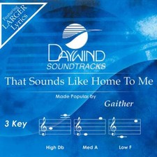 That Sounds Like Home To Me - Gaither Vocal Band - Accompaniment Track