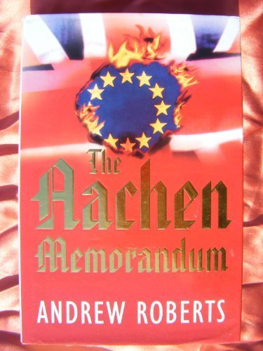 The Aachen Memorandum By Andrew Roberts. 9780297816195