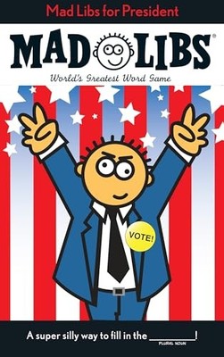 Mad Libs for President : World's Greatest Word Game by Leonard Stern, Roger ...