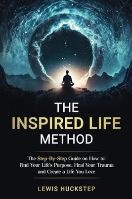 The Inspired Life Method: The step-..., Huckstep, Lewis