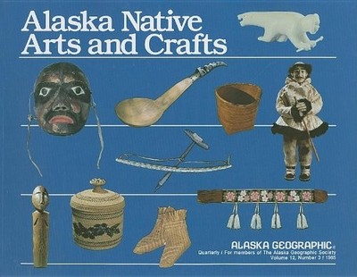ALASKA NATIVE ARTS AND CRAFTS (ALASKA GEOGRAPHIC) By Susan W Fair **Excellent**