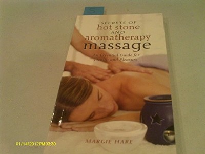 Secrets of Hot Stone and Aromatherapy Massage by margie-hare 1594121087