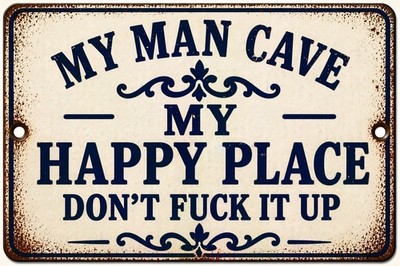 This Is My Man Cave My Happy Place Don't F  It  Up Metal Sign Rustic 8x12 