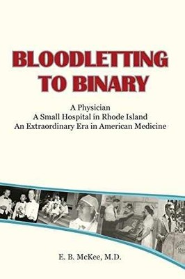 Bloodletting to Binary - Paperback, by Mckee M.D. E. B. - Very Good