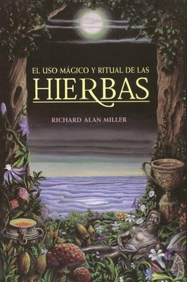 Richard Alan Miller El USO Mágico Y Ritual de Las Hierbas (Taschenbuch)