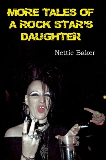 More Tales of a Rock Star's Daughter by Nettie Baker (Paperback Book)
