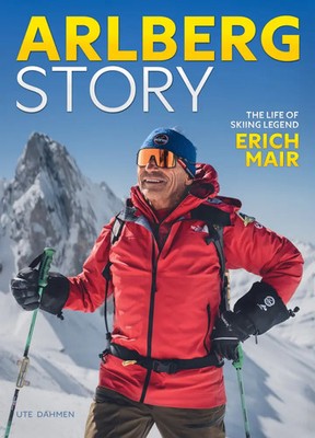 Arlberg Story | The Life of Skiing Legend Erich Mair | Ute Dahmen | Buch | 2024