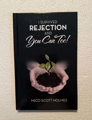 I Survived Rejection and You Can Too! by Mico Scott Holmes (English) Hardcover B