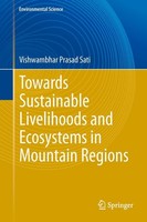 Towards Sustainable Livelihoods And Ecosystems In Mountain Regions Vishwambhar P