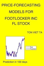 Price-Forecasting Models for Footlocker Inc FL Stock by Ton Viet Ta Paperback Bo