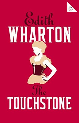 The Touchstone (Alma Classics 101 Pages) By Edith Wharton