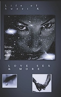 LIFE OF SWEET K LOVE, SEX & MORE By Mary Daniel **BRAND NEW**