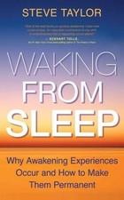 WAKING FROM SLEEP: WHY AWAKENING EXPERIENCES OCCUR AND HOW By Steve Taylor Mint