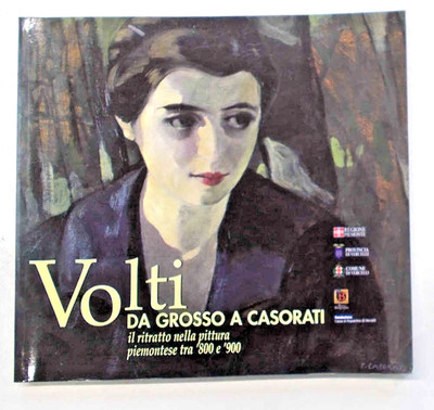 AA.VV. Gesichter von Grosso bis Casorati. Das Portrait piemontesische Malerei zwischen 800 und 900