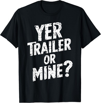 White Trash Party Attire Women Men Yer Trailer Or Mine Gift Unisex T-Shirt