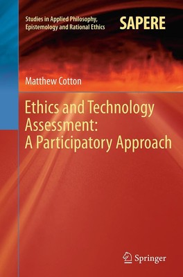 Ethics and Technology Assessment: A Participatory Approach Matthew Cotton Buch