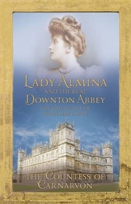 Lady Almina and the Story of the Real Downton Abbey Lady Almina - ACCEPTABLE