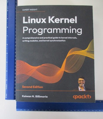 Linux Kernel Programming: A comprehensive and practical guide to kernel internal