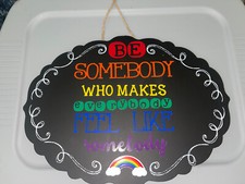 Be Somebody Who Makes Everybody Feel Like Somebody  Classroom Sign  Rainbow