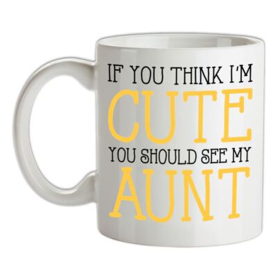 If You Think I'm Cute, See My Aunt - Keramiktasse - Tante Tante Liebe Familie