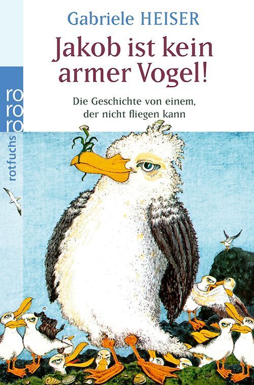 Jakob ist kein armer Vogel! - Gabriele Heiser
