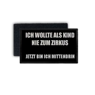 Patch ich wollte als Kind nie zum Zirkus Arbeit Leben Kollegen 7,5x4,5cm #34377