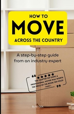 How to Move Across the Country: A step-by-step guide from an industry expert
