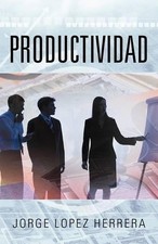 Productividad by Jorge Lopez Herrera (Spanish) Paperback Book