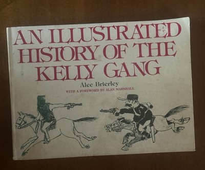 An Illustrated History of the Kelly Gang by Alec Brierley 1978 1st Ed FAST SHIP