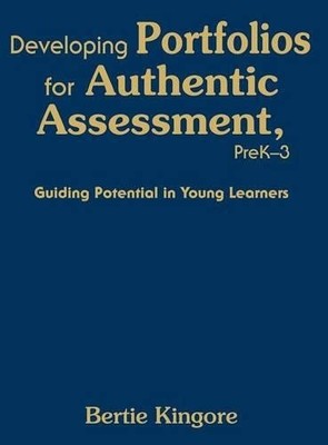 Developing Portfolios for Authentic Assessment, PreK-3 by Ber... - 9781412954822