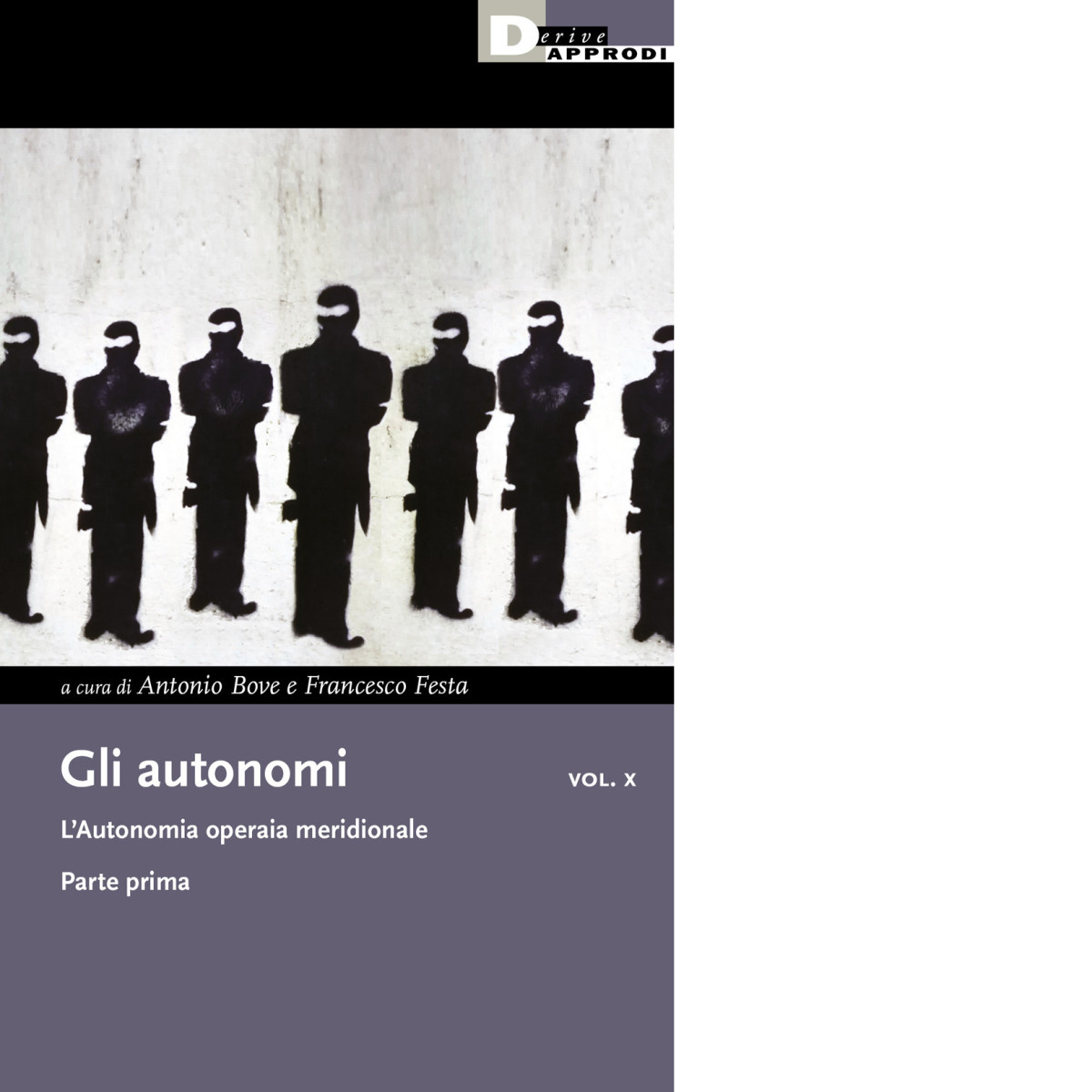 GLI AUTONOMI VOL. X - L'AUTONOMIA OPERAIA MERIDIONALE di Bove Antonio - 2022