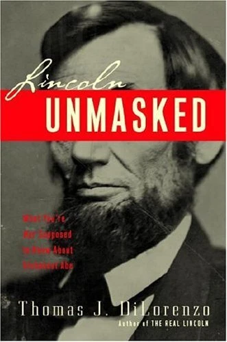 Lincoln Unmasked: What You're Not S..., Dilorenzo, Thom
