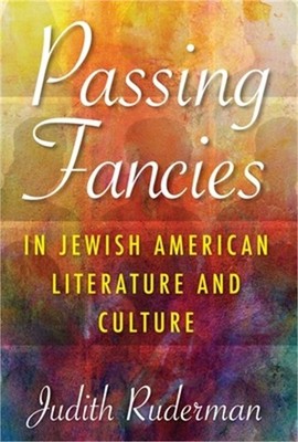Passing Fancies in Jewish American Literature and Culture (Hardback or Cased Boo