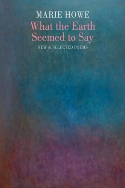 What the Earth Seemed to Say: New & Selected Poems (Winner of the Pulitzer Prize in Poetry) - Image 3