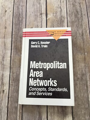 Metropolitan Area Networks : Concepts, Standards and Services Gary C. Kessler