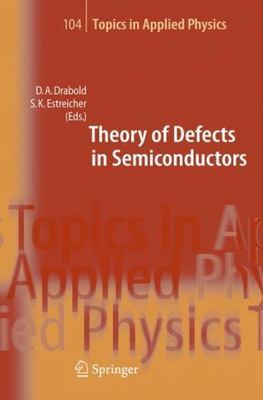 Topics in Applied Physics Ser.: Theory of Defects in Semiconductors by Stefan...