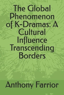The Global Phenomenon of K-Dramas: A Cultural Influence Transcending Borders by 