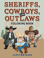 Jupiter Kids | Sheriffs, Cowboys, And Outlaws Coloring Book | Taschenbuch (2017)
