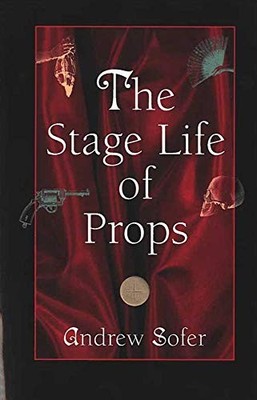 The Stage Life of Props by Andrew Sofer 9780472068395 NEW Free UK Delivery