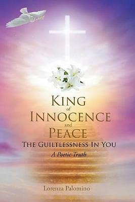 King of Innocence and Peace: The Guiltlessness In You: A Poetic Truth by...