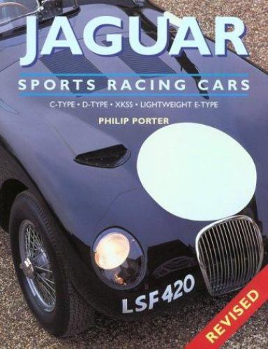 Jaguar Sports Racing Cars : C-Type, D-Type, SKSS and Lightweight E