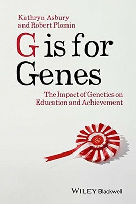 G is for Genes: The Impact of Genetics on Educatio by Asbury, Kathryn 1118482816