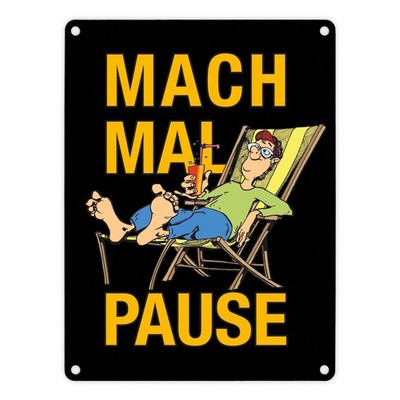 Mach mal Pause Metallschild in 15x20 cm in schwarz mit Spruch